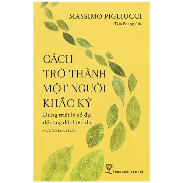 Sách Cách Trở Thành Một Người Khắc Kỷ - Dùng Triết Lý Cổ Đại Đ� - Thanh Thanh