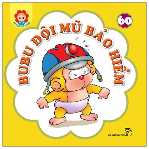 Sách Bé Học Lễ Giáo - Tập 60: Bubu Đội Mũ Bảo Hiểm (2022)