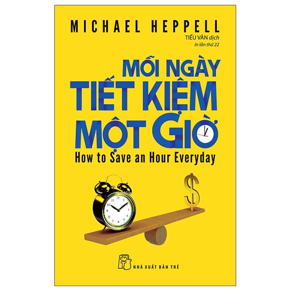 Sách Mỗi Ngày Tiết Kiệm Một Giờ - How To Save An Hour Everyday (Tái Bản - Michael Heppell
