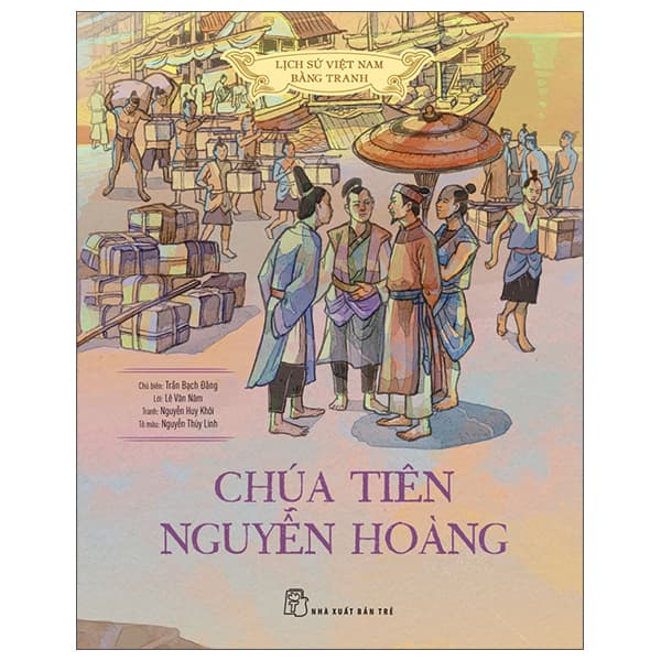 Sách Lịch Sử Việt Nam Bằng Tranh - Chúa Tiên Nguyễn Hoàng - Trần Bạch Đằng