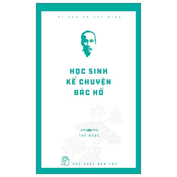 Sách Di Sản Hồ Chí Minh - Học Sinh Kể Chuyện Bác Hồ - Di Di