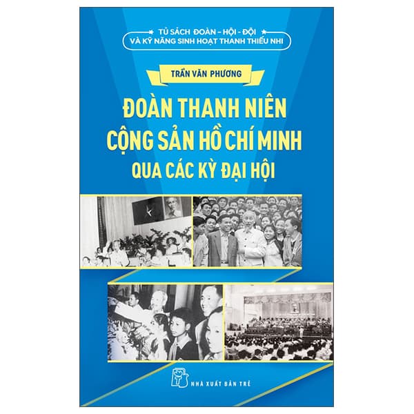 Sách Đoàn Thanh Niên Cộng Sản Hồ Chí Minh Qua Các Kỳ Đại Hội - Trần Văn Phương