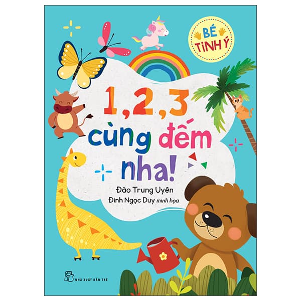 Sách Bé Tinh Ý - 1,2,3 Cùng Đếm Nha! - Đào Trung Uyên