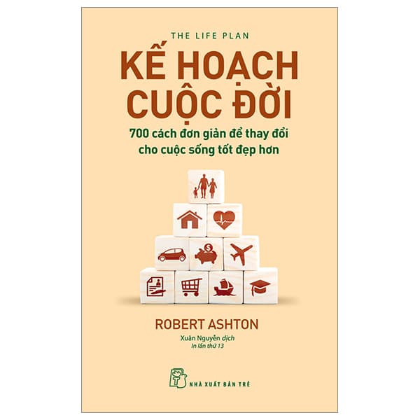 Sách Kế Hoạch Cuộc Đời : 700 Cách Đơn Giản Để Thay Đổi Cho Cuộc - Robert Ashton