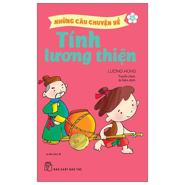 Sách Những Câu Chuyện Về: Tính Lương Thiện (Tái Bản 2022) - Lương Hùng