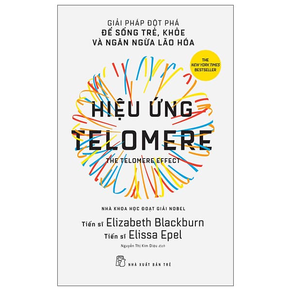 Sách Hiệu Ứng Telomere: Giải Pháp Đột Phá Để Sống Trẻ, Khỏe, Và N - Elizabeth Blackburn