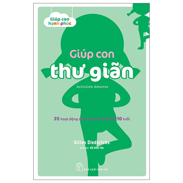Sách Giúp Con Hạnh Phúc - Giúp Con Thư Giãn - 35 Hoạt Động Dành Cho Trẻ - Gilles Diederichs