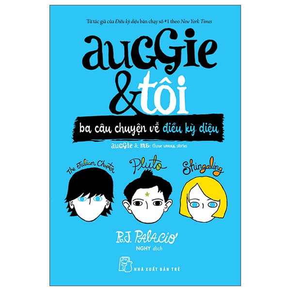 Sách Auggie & Tôi: Ba Câu Chuyện Về Điều Kỳ Diệu - R J Palacio