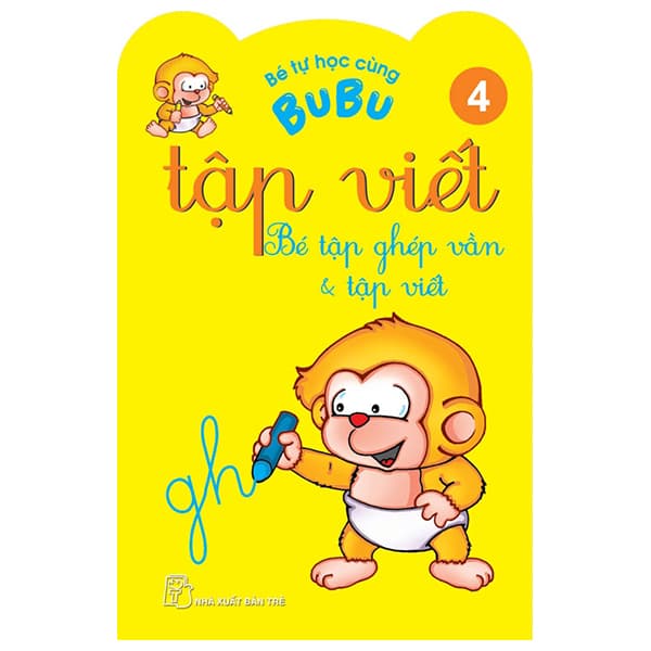 Sách Bé Tự Học Cùng Bubu - Tập Viết 4: Bé Tập Ghép Vần Và Tập Viế - Biên Thùy