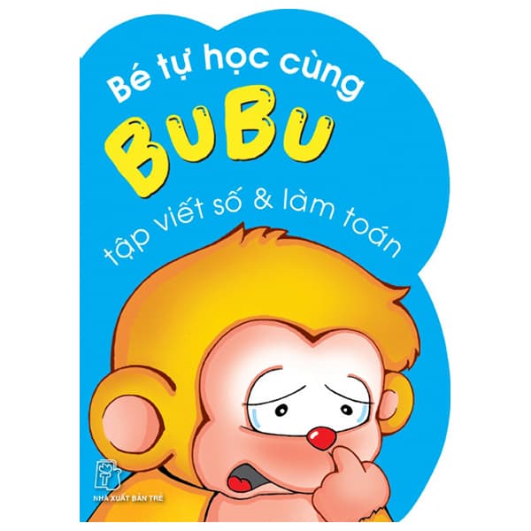 Sách Bé Tự Học Cùng Bubu - Tập Viết Số Và Làm Toán (Tái Bản) - Biên Thùy