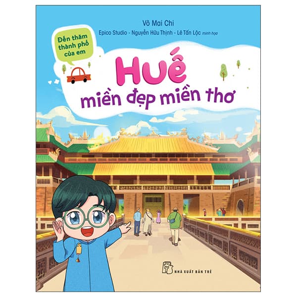 Sách Đến Thăm Thành Phố Của Em: Huế - Miền Đẹp Miền Thơ - Võ Mai Chi