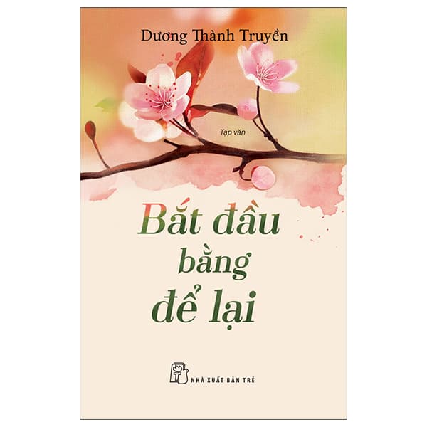 Sách Bắt Đầu Bằng Để Lại - Dương Thành Truyền