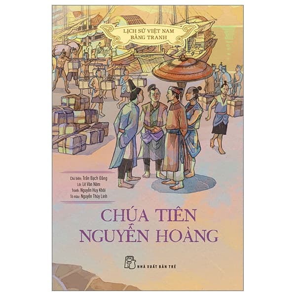 Sách Lịch Sử Việt Nam Bằng Tranh - Chúa Tiên Nguyễn Hoàng (Bản Màu) (T - Trần Bạch Đằng