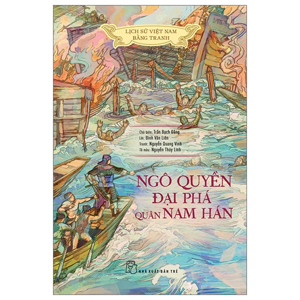 Sách Lịch Sử Việt Nam Bằng Tranh - Ngô Quyền Đại Phá Quân Nam Hán (B� - Trần Hân Quân