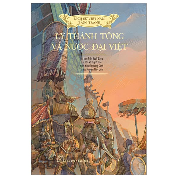 Sách Lịch Sử Việt Nam Bằng Tranh - Lý Thánh Tông Và Nước Đại Việt - Lê Thanh Thúy