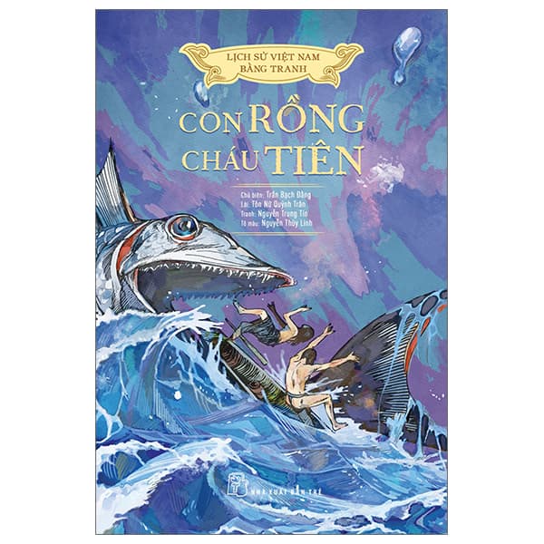 Sách Lịch Sử Việt Nam Bằng Tranh - Con Rồng Cháu Tiên (Bản Màu) (Tái B - Trần Bạch Đằng