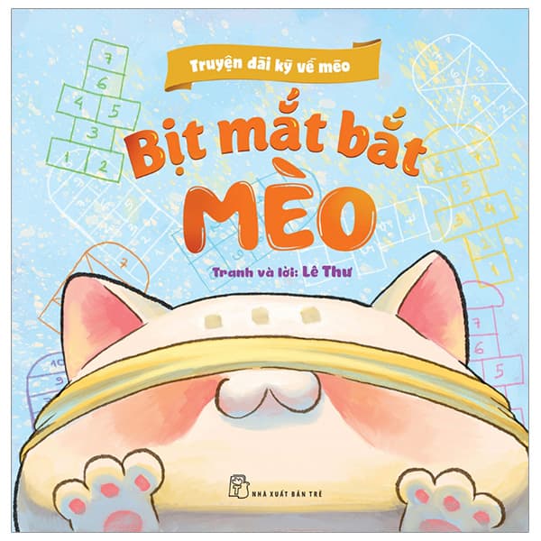 Sách Truyện Dài Kỳ Về Mèo: Bịt Mắt Bắt Mèo - Lê Thư