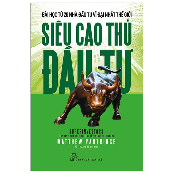 Sách Siêu Cao Thủ Đầu Tư: Bài Học Từ 20 Nhà Đầu Tư Vĩ Đại Nhất - Matthew Partridge