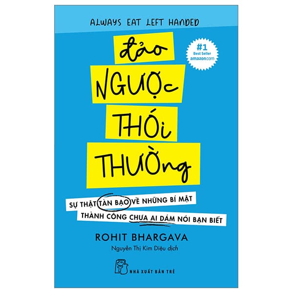 Sách Đảo Ngược Thói Thường - Sự Thật Tàn Bạo Về Những Bí Mật T - Rohit Bhargava