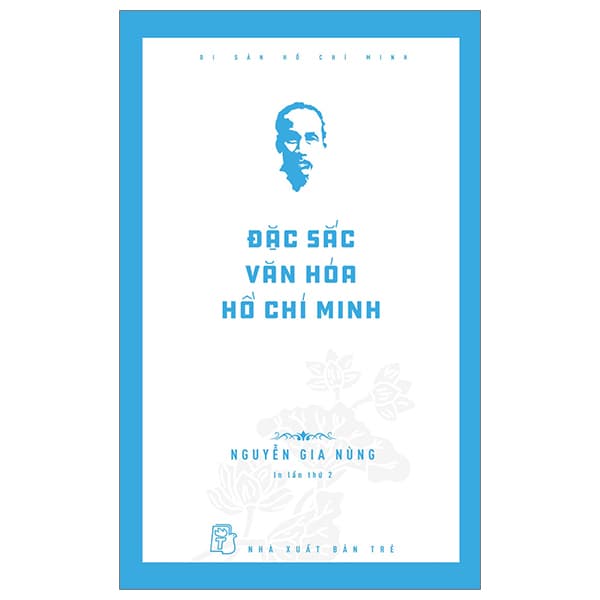 Sách Di Sản Hồ Chí Minh - Đặc Sắc Văn Hóa Hồ Chí Minh - Nguyễn Gia Nùng