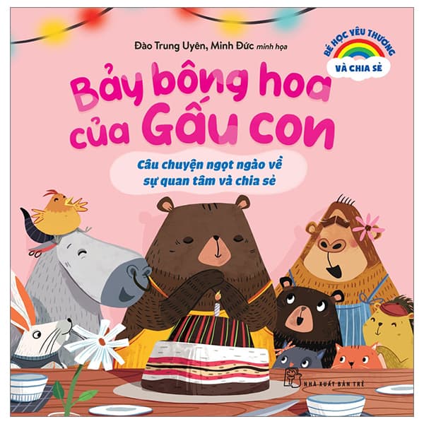 Sách Bé Học Yêu Thương Và Chia Sẻ - Bảy Bông Hoa Của Gấu Con - Câu Ch - Đào Trung Uyên