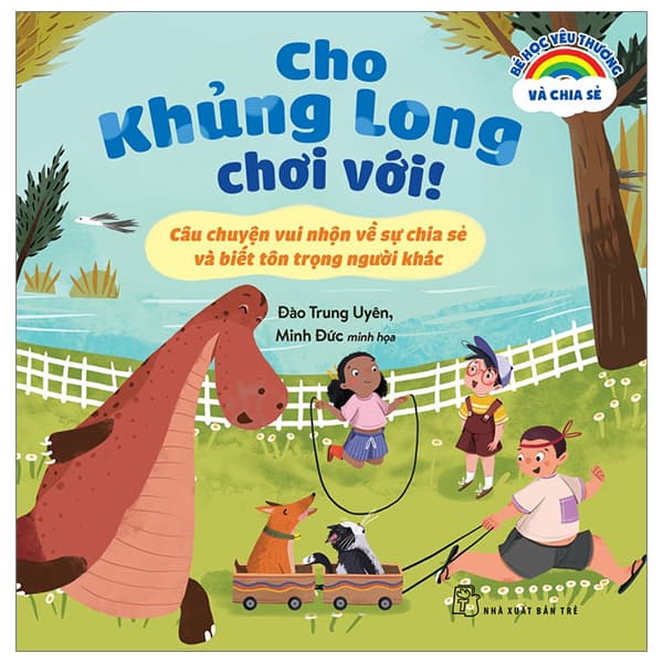 Sách Bé Học Yêu Thương Và Chia Sẻ - Cho Khủng Long Chơi Với! - Câu Chuy - Uyên Thư