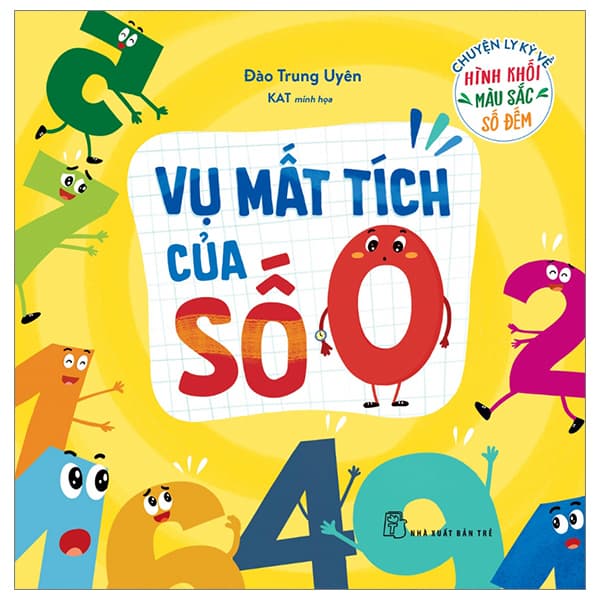 Sách Chuyện Ly Kỳ Về Hình Khối, Màu Sắc, Số Đếm - Vụ Mất Tích C� - Đào Trung Uyên