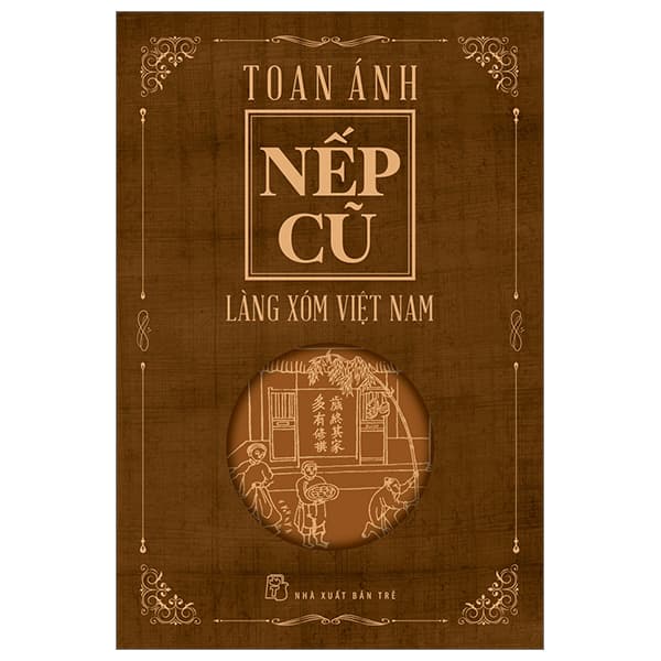 Sách Nếp Cũ - Làng Xóm Việt Nam - Toan Ánh