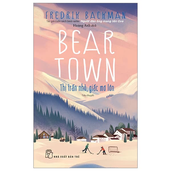 Sách Beartown - Thị Trấn Nhỏ, Giấc Mơ Lớn