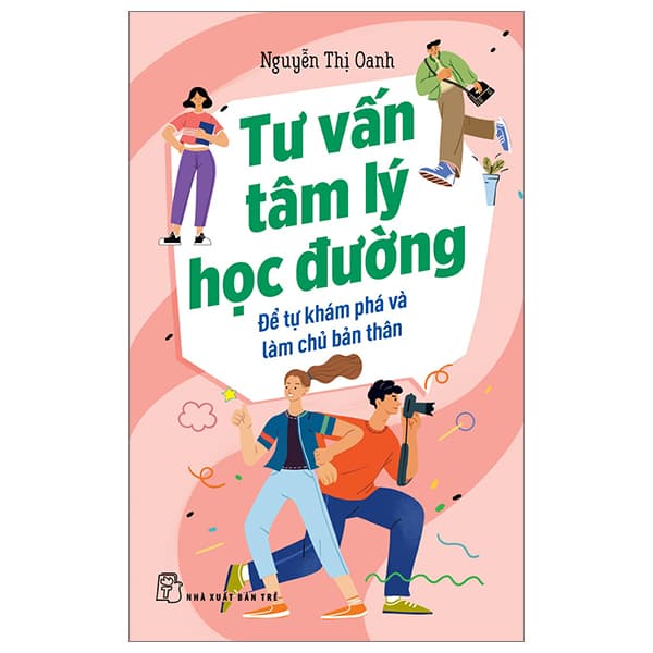 Sách Tư Vấn Tâm Lý Học Đường - Để Tự Khám Phá Và Làm Chủ Bản T - Nguyễn Thị Oanh