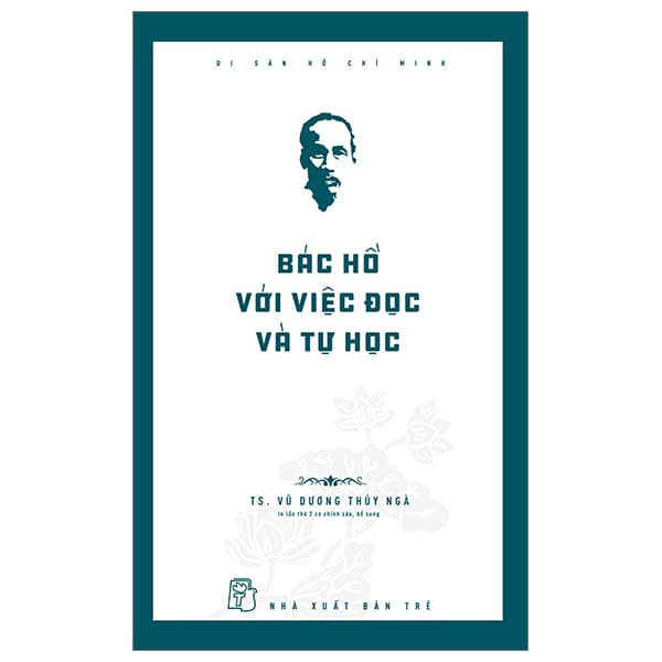 Sách Di Sản Hổ Chí Minh - Bác Hồ Với Việc Đọc Và Tự Học - TS Vũ Dương Thúy Ngà