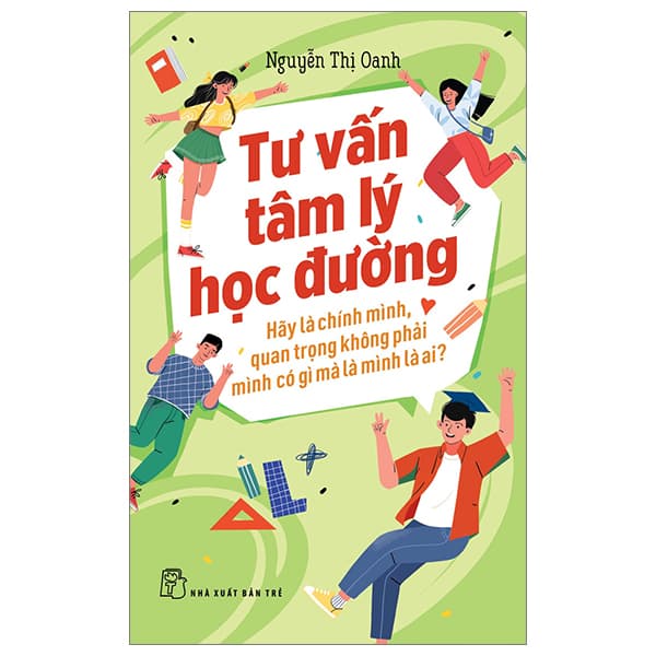 Sách Tư Vấn Tâm Lý Học Đường - Hãy Là Chính Mình, Quan Trọng Không P - Nguyễn Thị Oanh