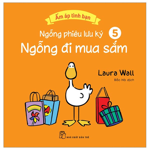 Sách Ấm Áp Tình Bạn - Ngỗng Phiêu Lưu Ký - Tập 5: Ngỗng Đi Mua Sắm - Laura Wall