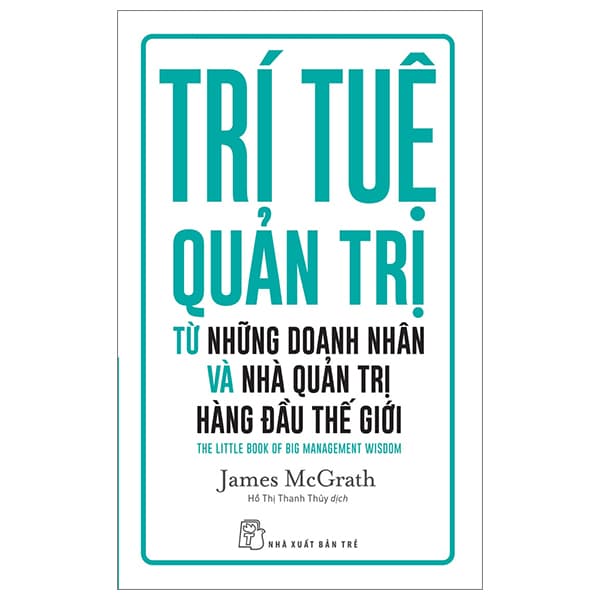 Sách Trí Tuệ Quản Trị Từ Những Doanh Nhân Và Nhà Quản Trị Hàng Đ� - James McGrath