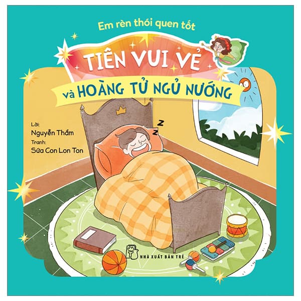 Sách Em Rèn Thói Quen Tốt - Tiên Vui Vẻ Và Hoàng Tử Ngủ Nướng - Nguyễn Thắm