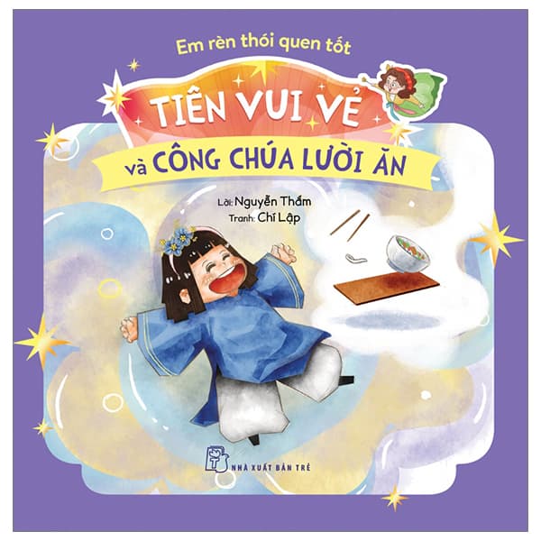 Sách Em Rèn Thói Quen Tốt - Tiên Vui Vẻ Và Công Chúa Lười Ăn - Nguyễn Thắm