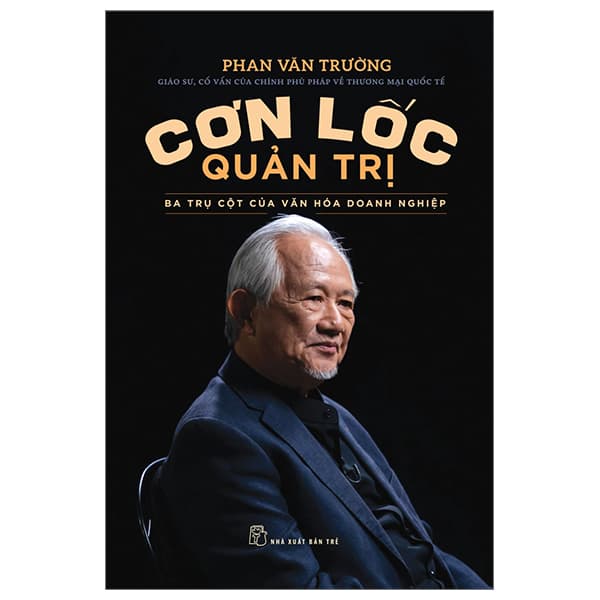 Sách Cơn Lốc Quản Trị - Ba Trụ Cột Của Văn Hóa Doanh Nghiệp - Phan Văn Trường