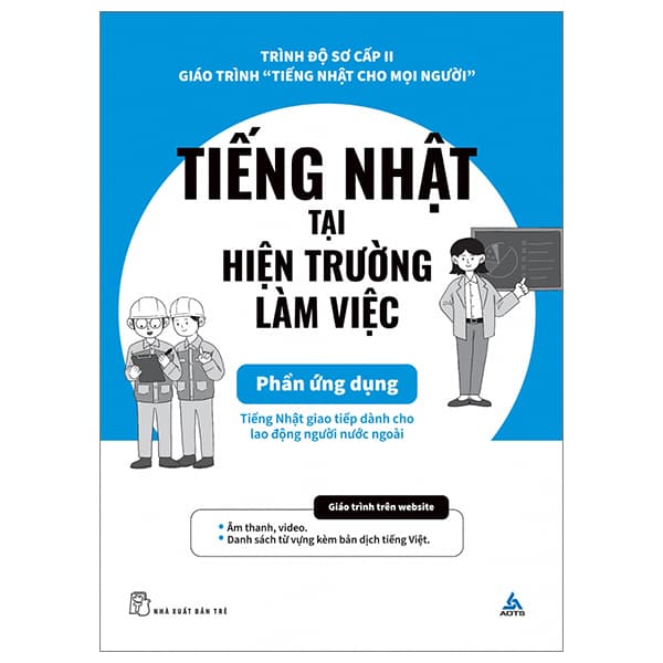 Sách Tiếng Nhật Cho Mọi Người - Sơ Cấp 2 - Tiếng Nhật Tại Hiện Tr� - AOTS - The Association for Overseas Technical Cooperation and Sustainble Partnerships