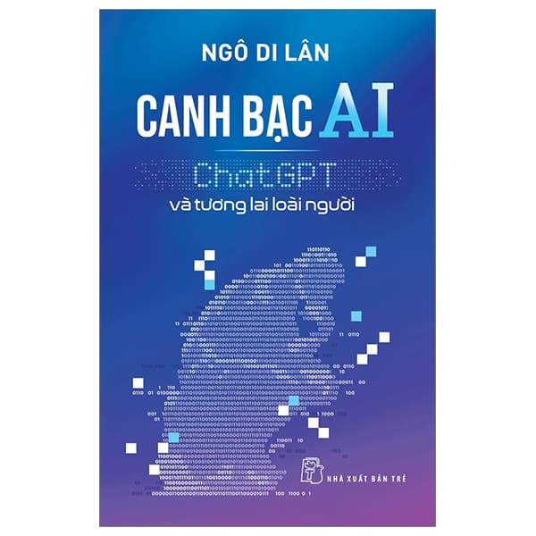 Sách Canh Bạc AI - ChatGPT Và Tương Lai Loài Người - Ngô Di Lân