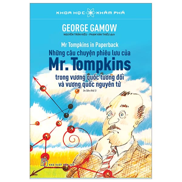 Sách Khoa Học Khám Phá - Những Câu Chuyện Phiêu Lưu Của Mr. Tompkins Tron - George Gamow