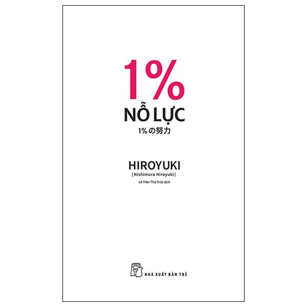 Sách 1% Nỗ Lực - Nishimura Hiroyuki