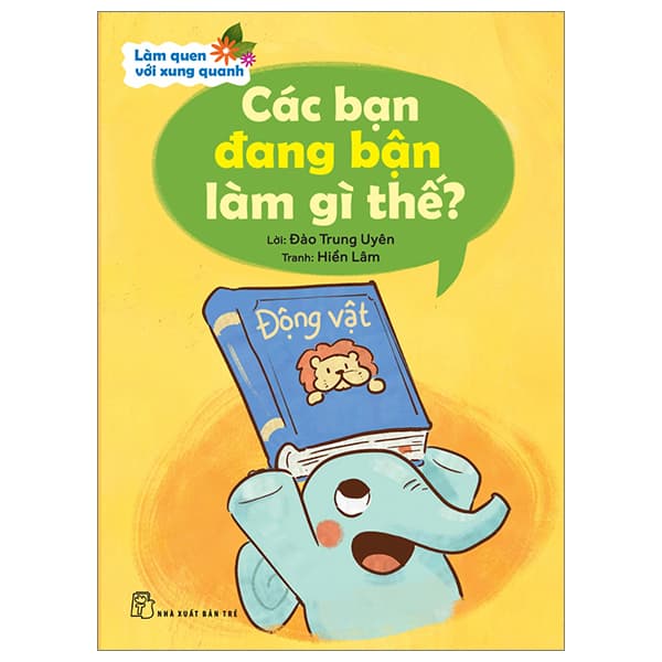 Sách Làm Quen Với Xung Quanh - Các Bạn Đang Bận Làm Gì Thế?