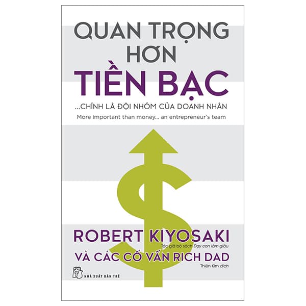 Sách Quan Trọng Hơn Tiền Bạc... Chính Là Đội Nhóm Của Doanh Nhân - Robert Kiyosaki