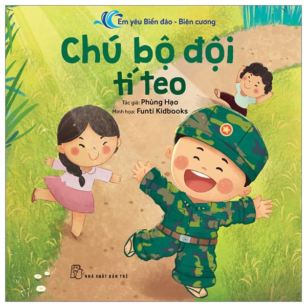 Sách Em Yêu Biển Đảo-Biên Cương - Chú Bộ Đội Tí Teo - Phùng Hạo