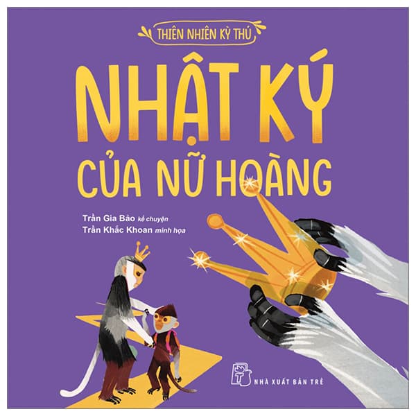 Sách Thiên Nhiên Kỳ Thú - Nhật Ký Của Nữ Hoàng - Trần Gia Bảo