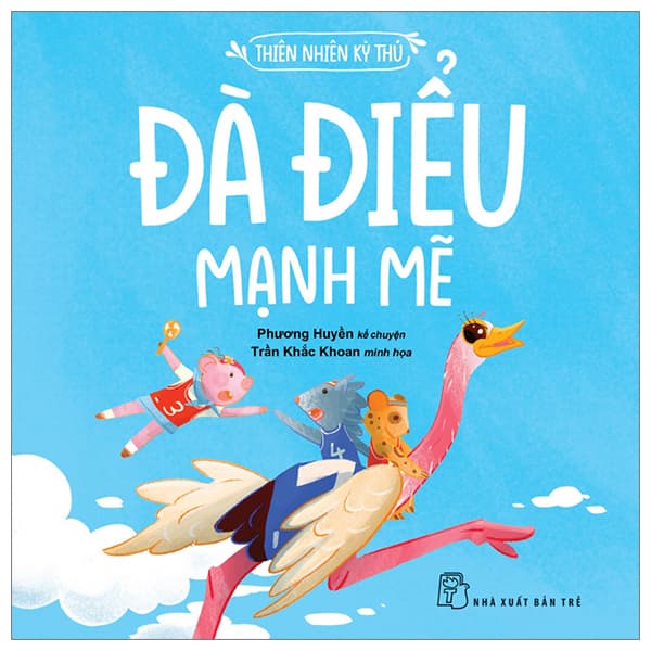 Sách Thiên Nhiên Kỳ Thú - Đà Điểu Mạnh Mẽ