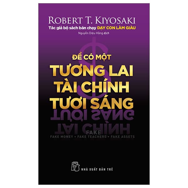 Sách Để Có Một Tương Lai Tài Chính Tươi Sáng - Robert T. Kiyosaki
