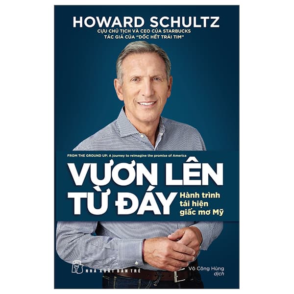 Sách Vươn Lên Từ Đáy - Hành Trình Tái Hiện Giấc Mơ Mỹ - Howard Schultz