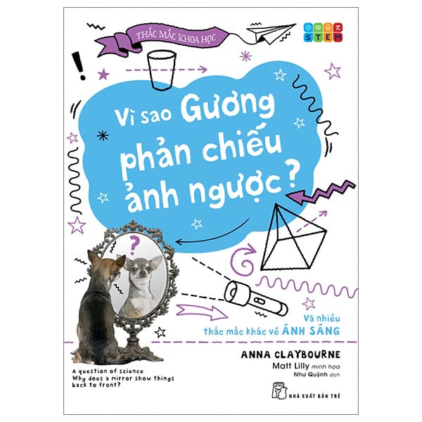 Sách Thắc Mắc Khoa Học - STEM - Vì Sao Gương Phản Chiếu Ảnh Ngược? V - Anna Claybourne