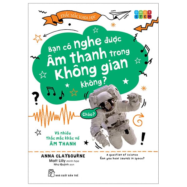 Sách Thắc Mắc Khoa Học - STEM - Bạn Có Nghe Được Âm Thanh Trong Không G - Anna Claybourne